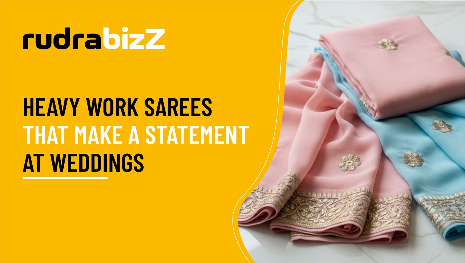 Heavy Work Sarees That Make a Statement at Weddings